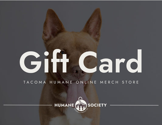 Tacoma Humane Merch Store Gift Card