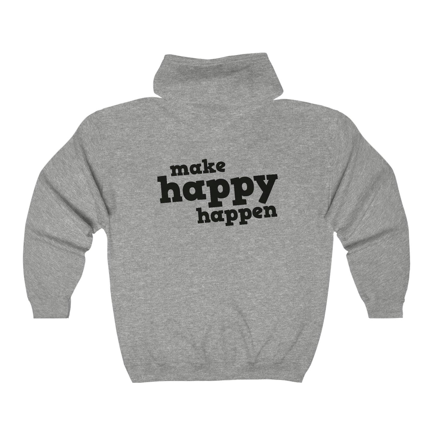 Make Happy Happen Full Zip Hoodie