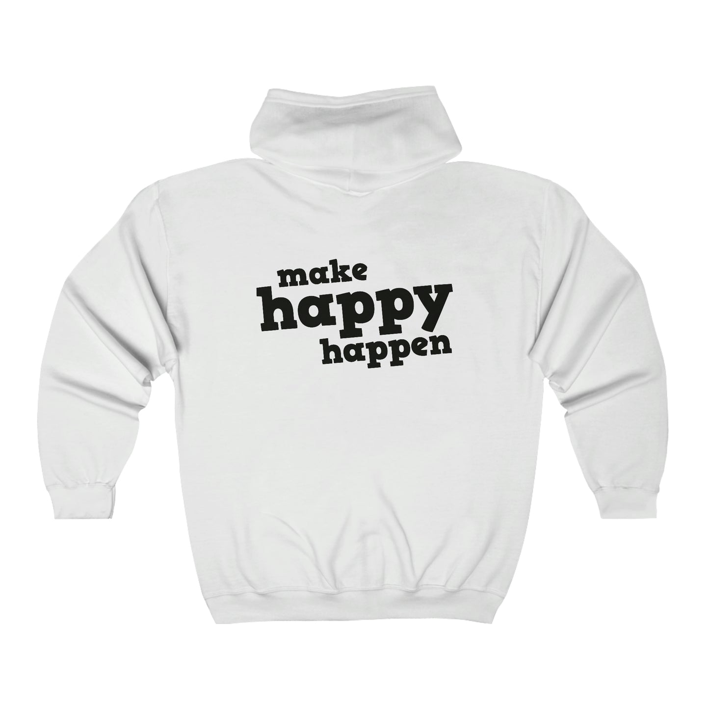 Make Happy Happen Full Zip Hoodie